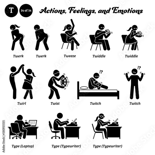 Stick figure human people man action, feelings, and emotions icons alphabet T. Twerk, tweeze, twiddle, twirl, twist, twitch, type, laptop, and typewriter. ..