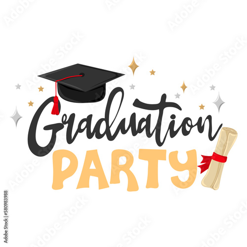 Graduation party. Handwritten text with graduation cap and scroll of diploma. Element for degree ceremony and educational programs design. Vector illustration