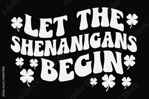 Let The Shenanigans Begin St Patricks Day T-Shirt Design