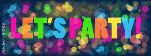 LET'S PARTY! colorful vector typograpy banner on bacgkround of bokeh lights photo