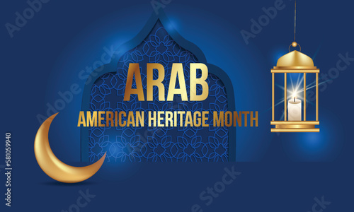 Arab American Heritage Month. April in the U.S. of Arab heritage.