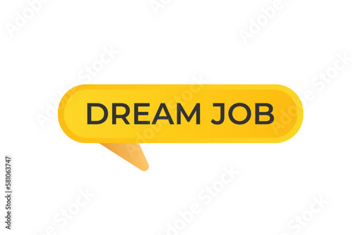 Dream Job Button. Speech Bubble, Banner Label Dream Job