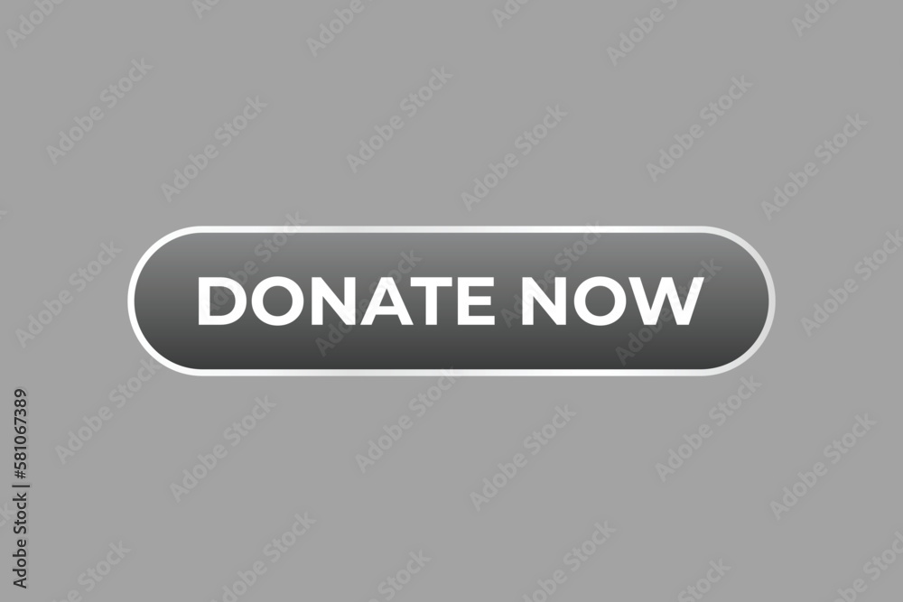 Donate Now Button. Speech Bubble, Banner Label Donate Now
Donate Now Button. Speech Bubble, Banner Label Donate Now