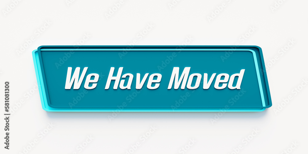 We Have Moved. Blue banner with the message, we have moved. Relocation, new address, announcement, information and business. 
