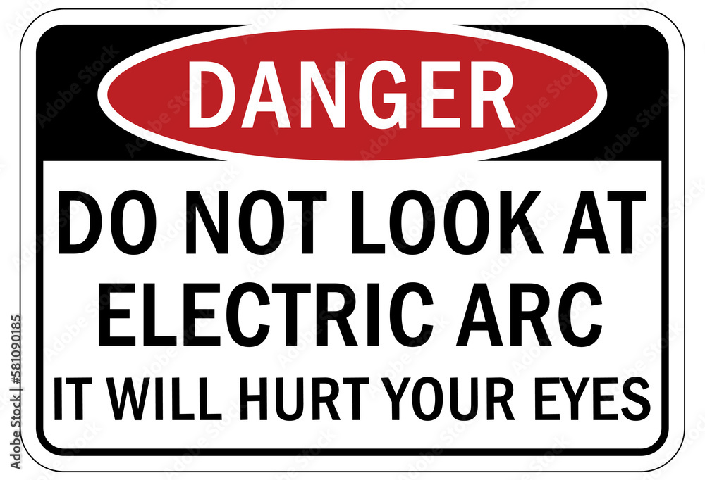 Arc flash hazard sign and labels do not look at electric arc. It will hurt your eyes Arc flash hazard sign and labels do not look at electric arc. It will hurt your eyes