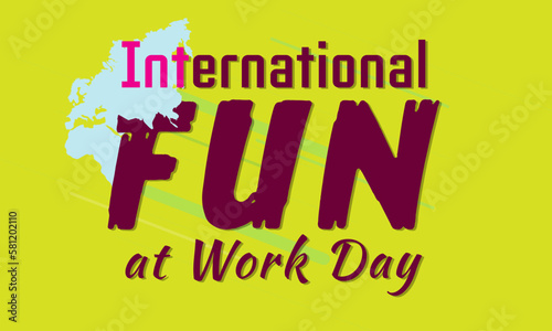 Happy International Fun at Work Day  April 01. Calendar of April  Vector design