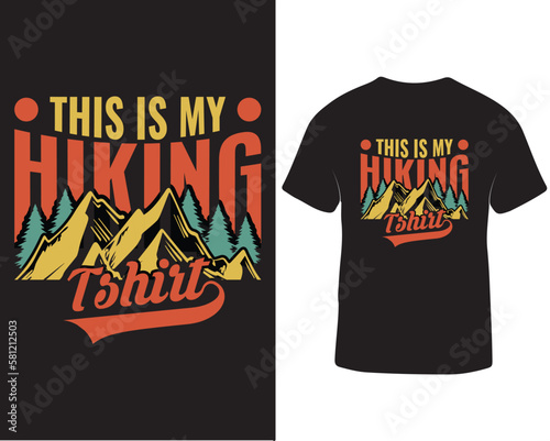This is my hiking t-shirt design, Hiking vector graphic t-shirt design
