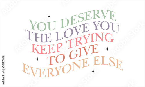 You deserve the love you keep trying to give everyone else retro SVG.