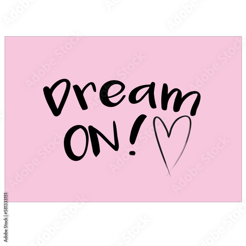 dream on slogan with heart wallpaper and graphic vector