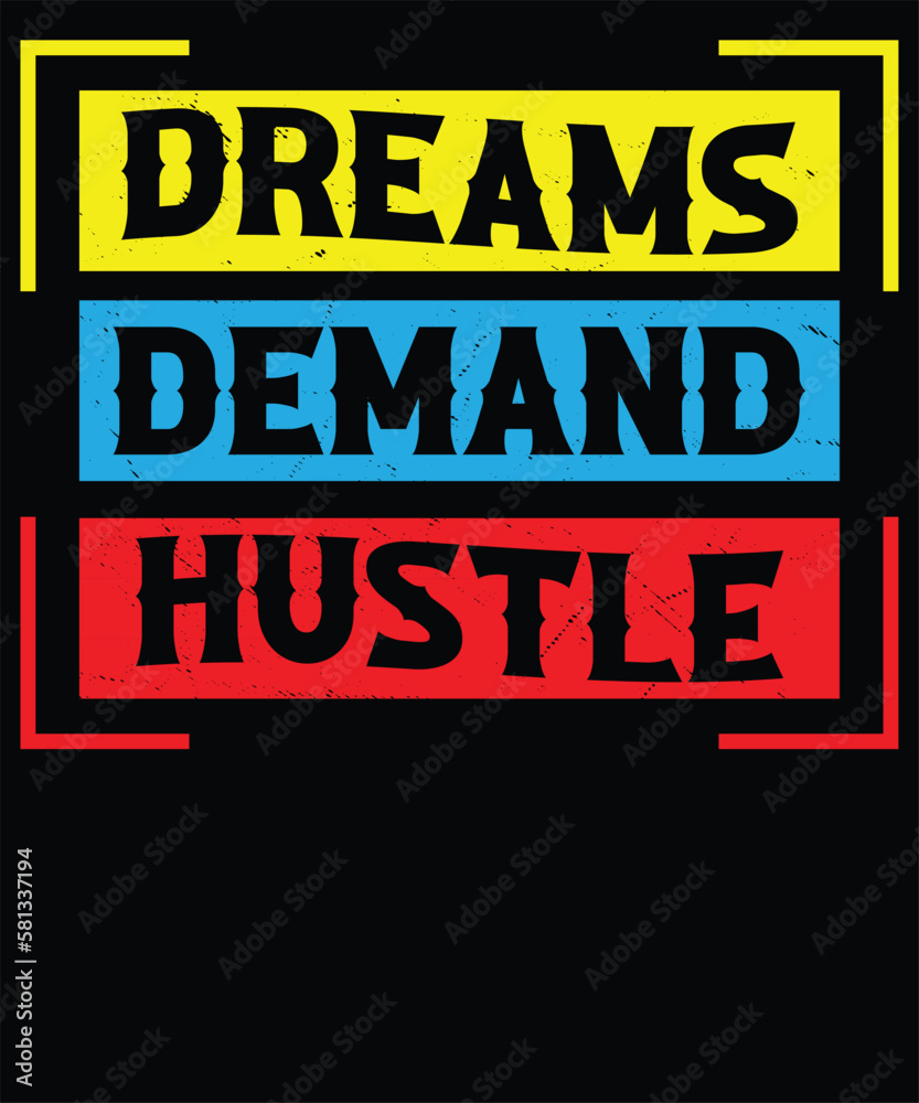 Fototapeta premium Dreams demand hustle typography t-shirt design