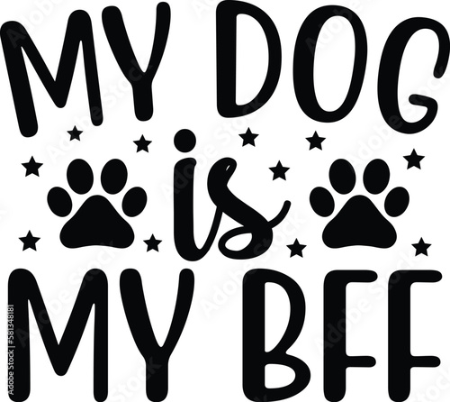 My Dog Is My BFF SVG