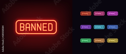 Outline neon Banned icon set. Glowing neon text Banned, ban and restriction pictogram. Forbidden and illegal way, banned content, breaking rules, embargo and sanction.