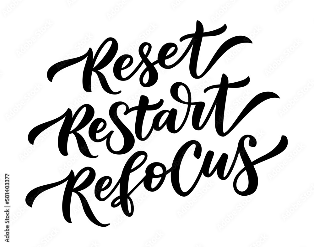 RESET RESTART REFOCUS. Motivation quote. Calligraphy text reset, restart, refocus. Graphic Design print for t shirt, label, sticker, poster, card, Home decor. Vector illustration on white background.