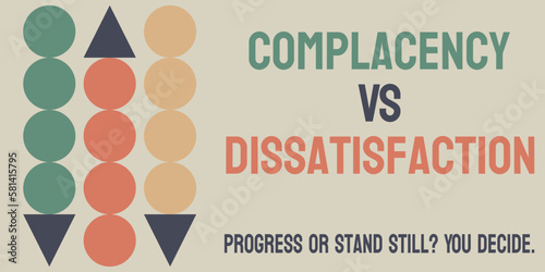 Complacency or Dissatisfaction - Two opposite states of mind.