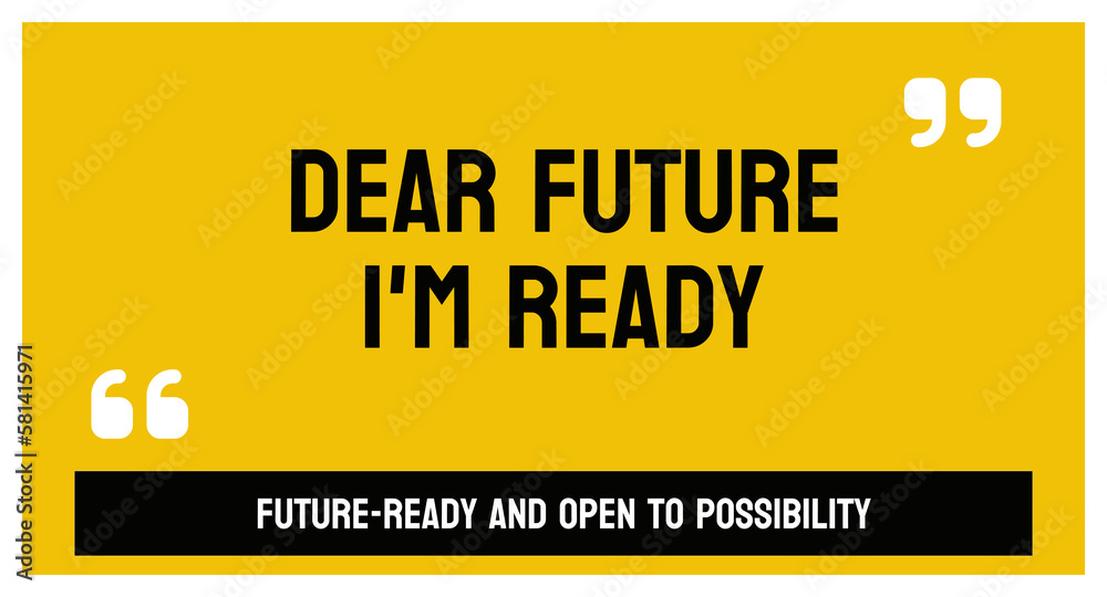 Dear future, I'm ready: Positive affirmation of readiness and openness to opportunities.