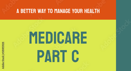 Medicare Part C: US government health insurance plan offering private coverage options.