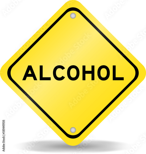 Yellow color transportation sign with word alcohol on white background