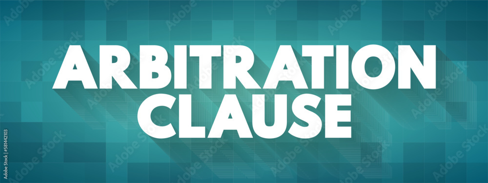 Arbitration Clause is a clause in a contract that requires the parties to resolve their disputes through an arbitration process, text concept background