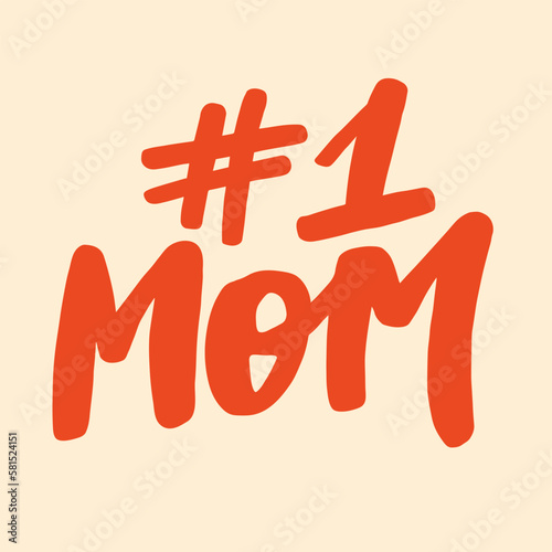 Number 1 mom - handwritten quote. Modern calligraphy illustration for posters, cards, etc.