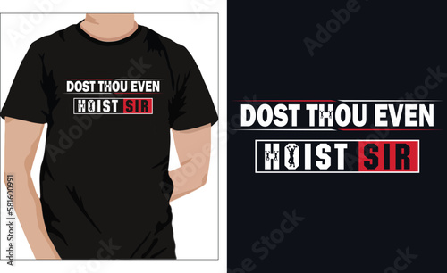 Gym Fitness t-shirts Design DOST THOU EVEN HOIST, SIR