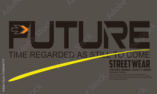 future motivational slogan for t-shirt prints, posters and other uses,  Slogan of future, illustration print tee shirt, sweatshirt, typography future lettering