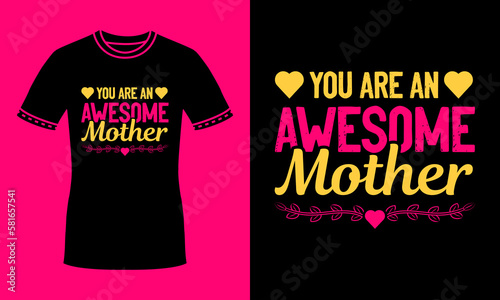 you are an awesome mother quote in colourful typography mothers day t shirt design vector. Funny awesome mom gift idea for mothers day