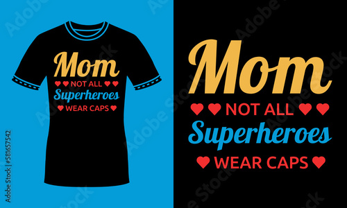 Mom not all superheroes wear capes funny mothers day nurse t shirt design for nurse, nursing school student, registered nurse mom
