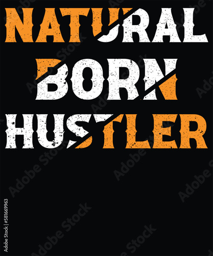 Natural born hustler t-shirt design.