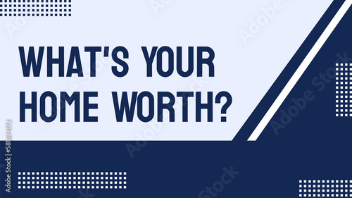 What's Your Home Worth?: Online tool to estimate a property's value.
