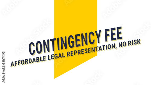 Contingency Fee: Payment to a lawyer only if the case is won.