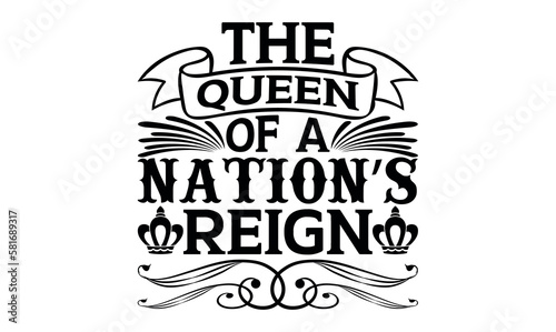 The Queen Of A Nation’s Reign - Victoria Day svg design , Hand drawn vintage illustration with hand-lettering and decoration elements , greeting card template with typography text.