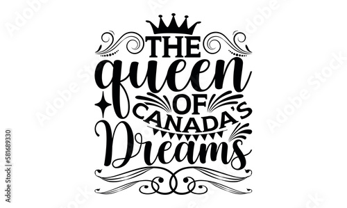 The Queen Of Canada   s Dreams - Victoria Day svg design   Typography Calligraphy   Vector illustration for Cutting Machine  Silhouette Cameo  Cricut Isolated on white background.