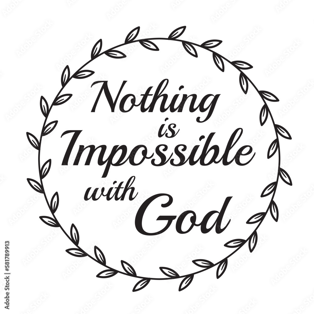 nothing is impossible with god inspirational quote, motivational quotes, illustration lettering quotes