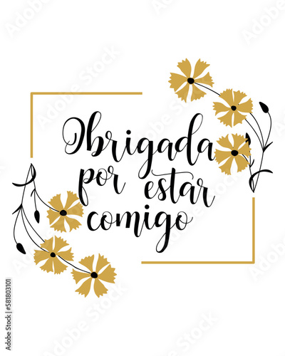 Thank you lettering card. Translation from Portuguese - Thank you for being with me. Obrigada por estar comigo