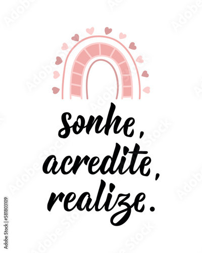Dream believe achieve in Portuguese. Ink illustration with hand-drawn lettering. Sonhe, acredite, realize photo