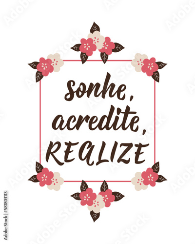 Dream believe achieve in Portuguese. Ink illustration with hand-drawn lettering. Sonhe, acredite, realize photo