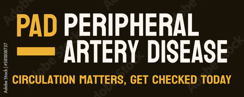 PAD - Peripheral Artery Disease - Narrowing of arteries in legs.