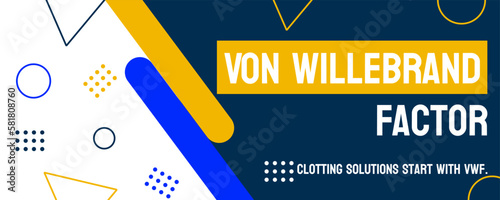 Von Willebrand Factor - Protein essential for blood clotting.