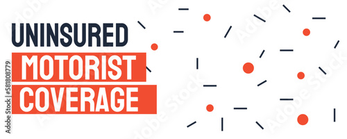 Uninsured Motorist Coverage - Car insurance for accidents with uninsured drivers.