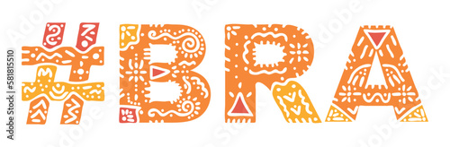 BRA Hashtag. Isolated text with national ethnic ornament. Patterned Popular Hashtag #BRA for social network, web resources, mobile app, games, clothing, t-shirt, banner, adv. Stock vector image