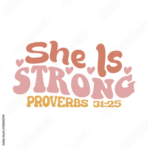 She is Strong Proverbs 31 25