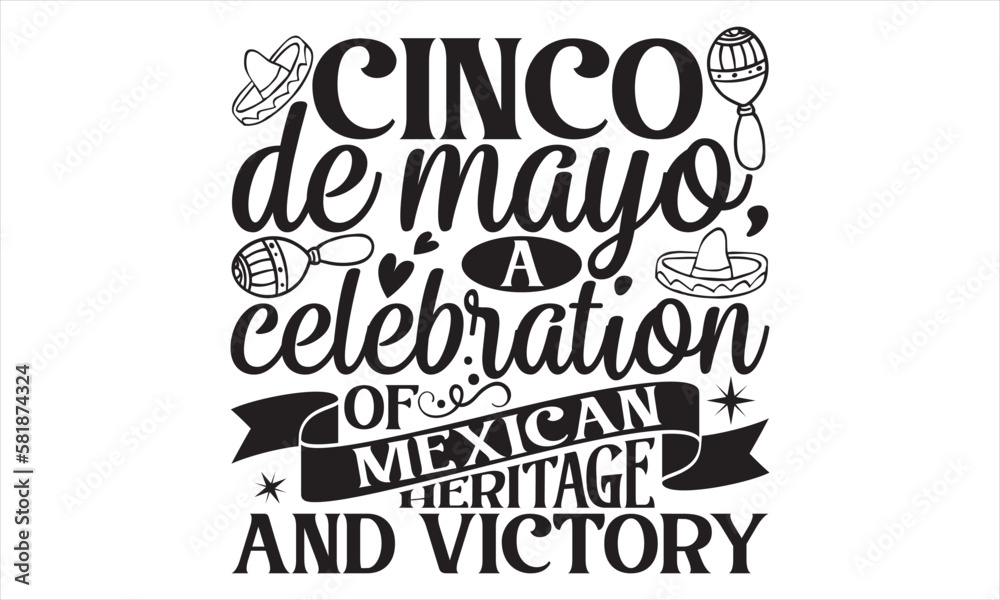 Fototapeta premium Cinco De Mayo, A Celebration Of Mexican Heritage And Victory - Cinco De Mayo T Shirt Design, Vintage style, used for poster svg cut file, svg file, poster, banner, flyer and mug.