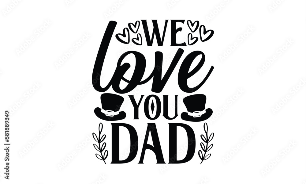 We love you dad- Father,s Day t shirt design, Hand drawn lettering phrase, greeting card template with typography text eps, svg Files for Cutting, eps 10