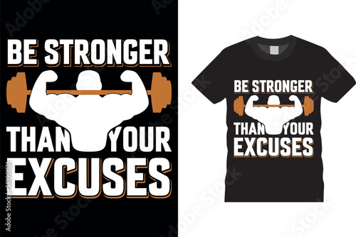 Be stronger than your excuses.Funny gym typography t-shirt designs vectors template printed for men and women, banner, poster. 
Graphic motivational quote grunge vector eye-catching shirt for fitness