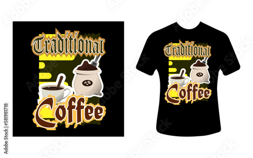 Graphic t-shirt design  typography slogan with traditional coffee  vector illustration for t-shirt