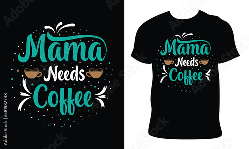 mama needs coffee. Happy  Mother's Day t shirt design, Mothers day t shirt design for mother lover Hand drawn typography, vector, illustration 