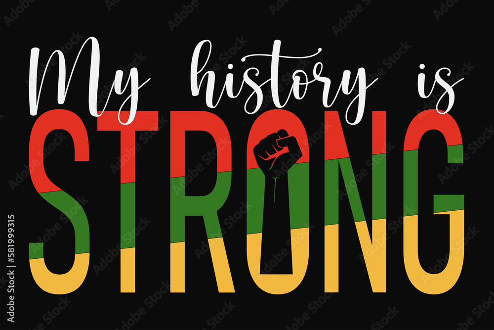 My History is Strong Shirt Design