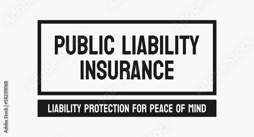 Public Liability Insurance - Insurance protecting against legal claims for property damage or injury.