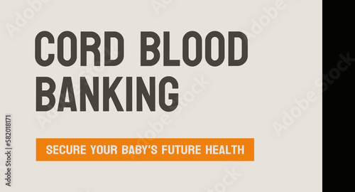 Cord Blood Banking - Process of storing a newborn's umbilical cord blood for future medical use.