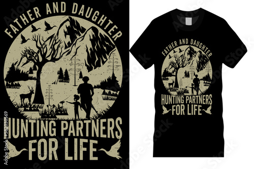 father and daughter hunting partners for life T-shirt design vector tamplate,funny typography grunge vectors graphic motivational Eye catching hunters Tshirt ready for prints,posters,banner,mug.